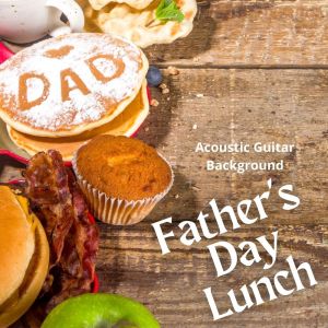 Father's Day Lunch: Acoustic Guitar Background