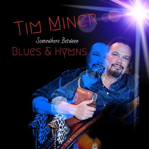 Tim Miner的專輯Somewhere between blues and hymns