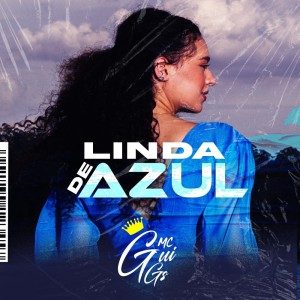 Dengarkan lagu Linda de Azul nyanyian MC Gui GS dengan lirik