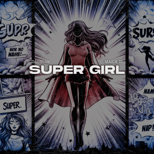 ดาวน์โหลดและฟังเพลง Super Girl พร้อมเนื้อเพลงจาก Dabbliw