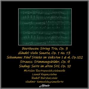 Vladimir Yampolsky的專輯Beethoven: String Trio, OP. 3 - Händel: Violin Sonata, OP. 1 NO. 13 - Schumann: Fünf Stücke im Volkston 1 & 4, OP.102 - Strauss: Stimmungsbilder, OP. 9 - Sinding: Suite im alten Stil, OP. 10 (Live)