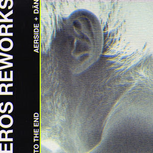 Album To the End (Eros Reworks) from 