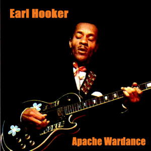 Earl Hooker的專輯Apache War Dance