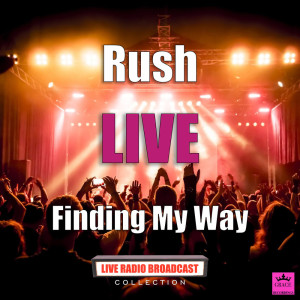 Rush的專輯Finding My Way (Live)