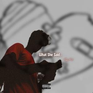 Dengarkan lagu What She Said (Explicit) nyanyian CygaKid dengan lirik