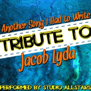 Studio Allstars的專輯Another Song I Had to Write (Tribute to Jacob Lyda) - Single