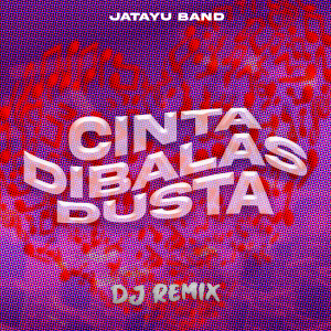 Album Cinta Dibalas Dusta (Dj Remix) oleh Jatayu