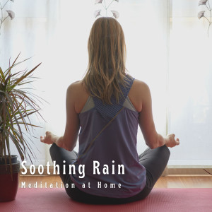 Album Soothing Rain: Meditation at Home oleh Gentle Rain Makers