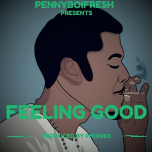 ดาวน์โหลดและฟังเพลง Feeling Good (Explicit) พร้อมเนื้อเพลงจาก PennyboiFresh