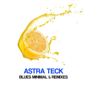อัลบัม Blues Minimal & Remixes ศิลปิน Astra Teck