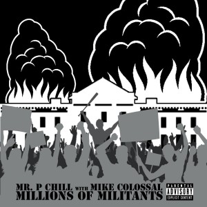 Mr. P Chill的專輯Millions of Militants (Explicit)