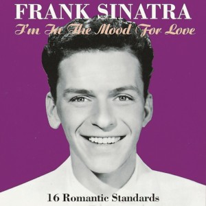 ดาวน์โหลดและฟังเพลง I'm In The Mood For Love พร้อมเนื้อเพลงจาก Frank Sinatra