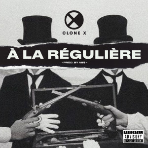 Album À LA RÉGULIÈRE (Explicit) from Clone X