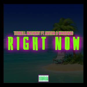 อัลบัม Right Now (feat. WhoIsRog) [Explicit] ศิลปิน Terrell Matheny