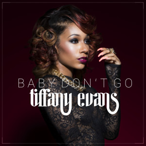 收聽Tiffany Evans的Baby Don't Go歌詞歌曲