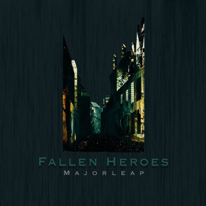 收聽Majorleap的Fallen Heroes歌詞歌曲
