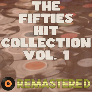 Album The Fifties Hit Collection, Vol. 1 (Remastered 2014) oleh Various