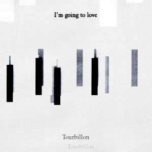 Album I'm going to love oleh Tourbillon