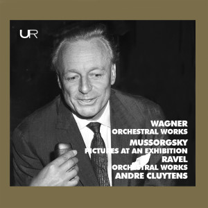 อัลบัม Cluytens conducts Wagner, Mussorgsky, Ravel ศิลปิน Orchestre de la Société des Concerts du Conservatoire