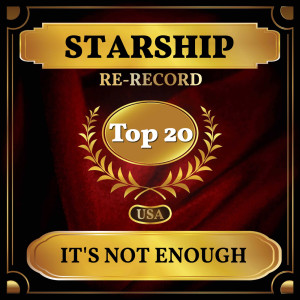 It's Not Enough (Billboard Hot 100 - No 12) dari Starship