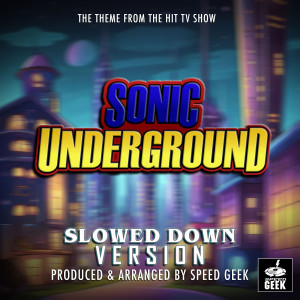 Sonic Underground Main Theme (From "Sonic Underground") (Slowed Down Version)