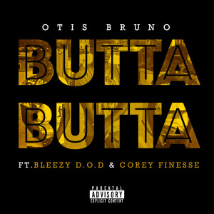 Otis Bruno的專輯Butta Butta (feat. Bleezy & Corey Finesse) (Explicit)
