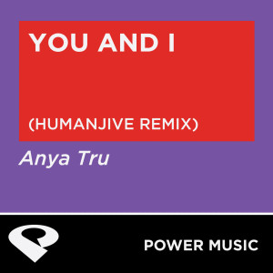 ดาวน์โหลดและฟังเพลง You and I (Humanjive Remix Radio Edit) พร้อมเนื้อเพลงจาก Power Music Workout