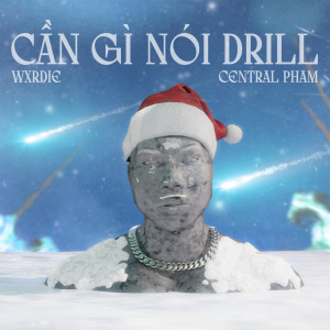 Album CẦN GÌ NÓI DRILL from Wxrdie