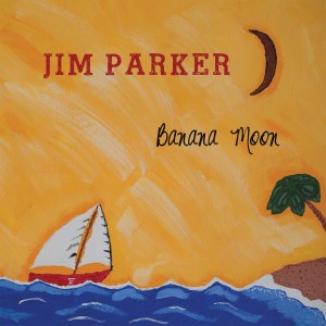อัลบัม Banana Moon ศิลปิน Jim Parker