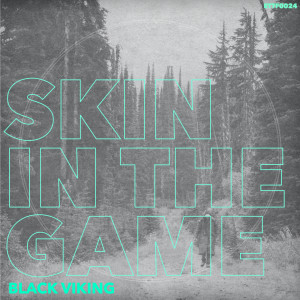 Dengarkan Skin in the Game lagu dari Black Viking dengan lirik