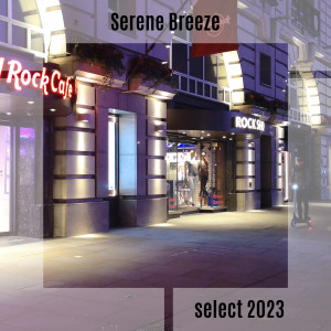 Album Serene Breeze Select 2023 oleh Various