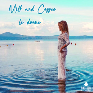 Listen to Le donne song with lyrics from Milk and Coffee