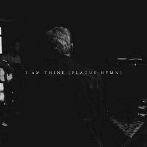 Listen to I Am Thine (Plague Hymn) song with lyrics from Advent Birmingham