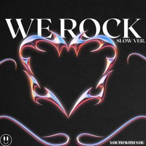 อัลบัม WE ROCK (SLOW VER.) ศิลปิน Youth With You