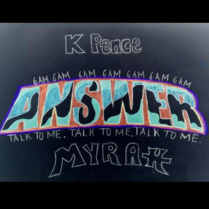 Listen to Answer song with lyrics from Kpence