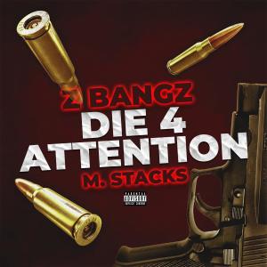 M. Stacks的專輯Die 4 Attention (feat. Z Bangz) [Explicit]