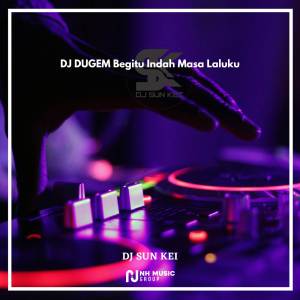 DJ SUN KEI的专辑DJ DUGEM Begitu Indah Masa Laluku