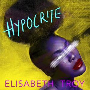 Elisabeth Troy的專輯Hypocrite (Explicit)