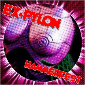 Listen to Hammerfest (Original Mix) song with lyrics from Ex-Pylon