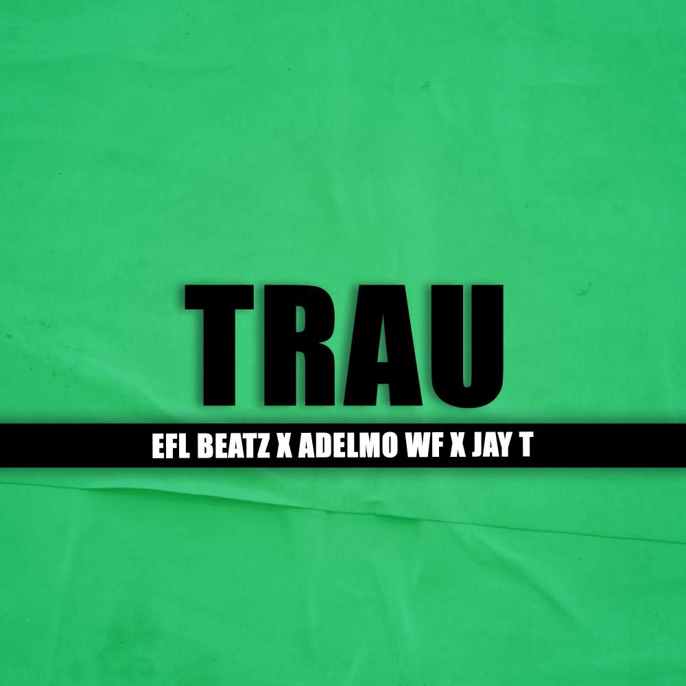 TRAU (feat. ADELMO WF & JAY T) (Explicit)
