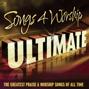 อัลบัม Songs 4 Worship Ultimate (The Greatest Praise & Worship Songs of All Time) ศิลปิน Various Artists