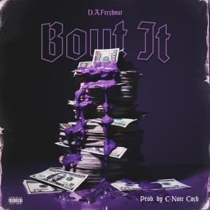 收聽D.A Freshout的Bout It (feat. C-Note Cash) (Explicit)歌詞歌曲