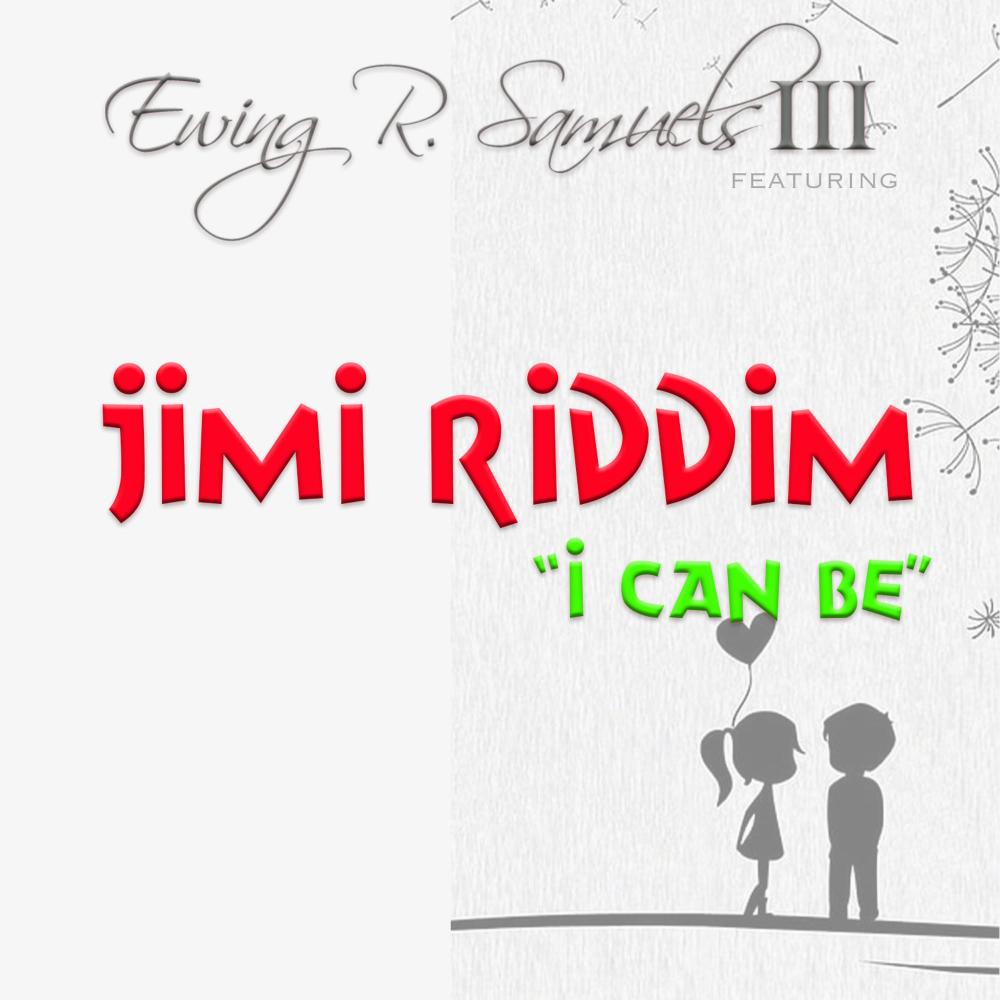 I Can Be (feat. Jimi Riddim)