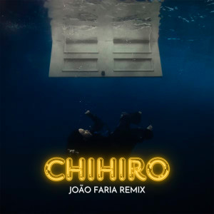 ดาวน์โหลดและฟังเพลง CHIHIRO (João Faria Remix) พร้อมเนื้อเพลงจาก João Faria