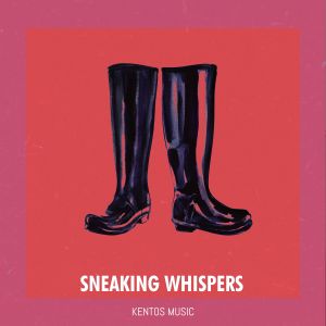 收聽Kentos Music的Sneaking Whispers歌詞歌曲