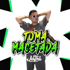 MC Japa的專輯Toma Macetada