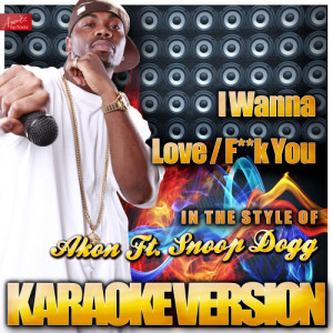 收聽Ameritz Top Tracks的I Wanna Love / F**k You (In the Style of Akon Ft. Snoop Dogg) [Karaoke Version] (Karaoke Version)歌詞歌曲