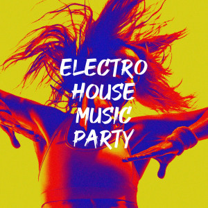 Deep House Music的专辑Electro House Music Party