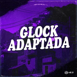 Listen to Glock Adaptada (Explicit) song with lyrics from Mano DJ