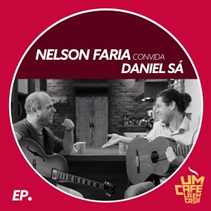 Nelson Faria的專輯Nelson Faria Convida Daniel Sá. Um Café Lá Em Casa